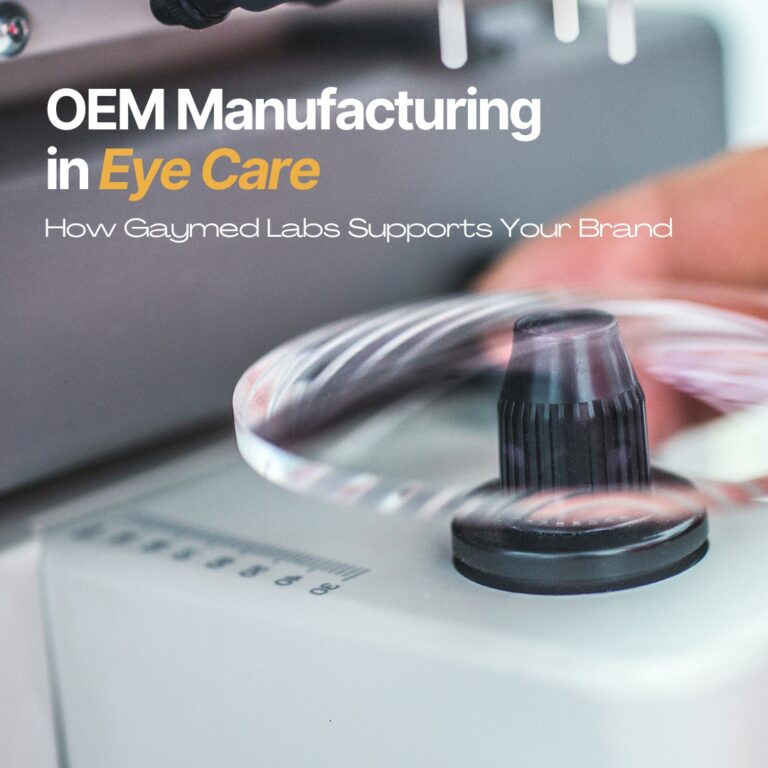 OEM Manufacturing in Eye Care: How Gaymed Labs Supports Your Brand