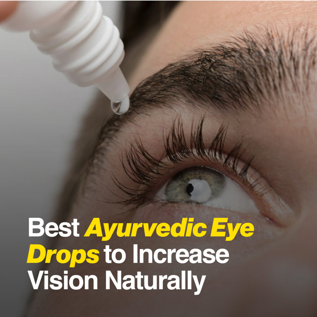 Best Ayurvedic Eye Drops to Increase Vision Naturally