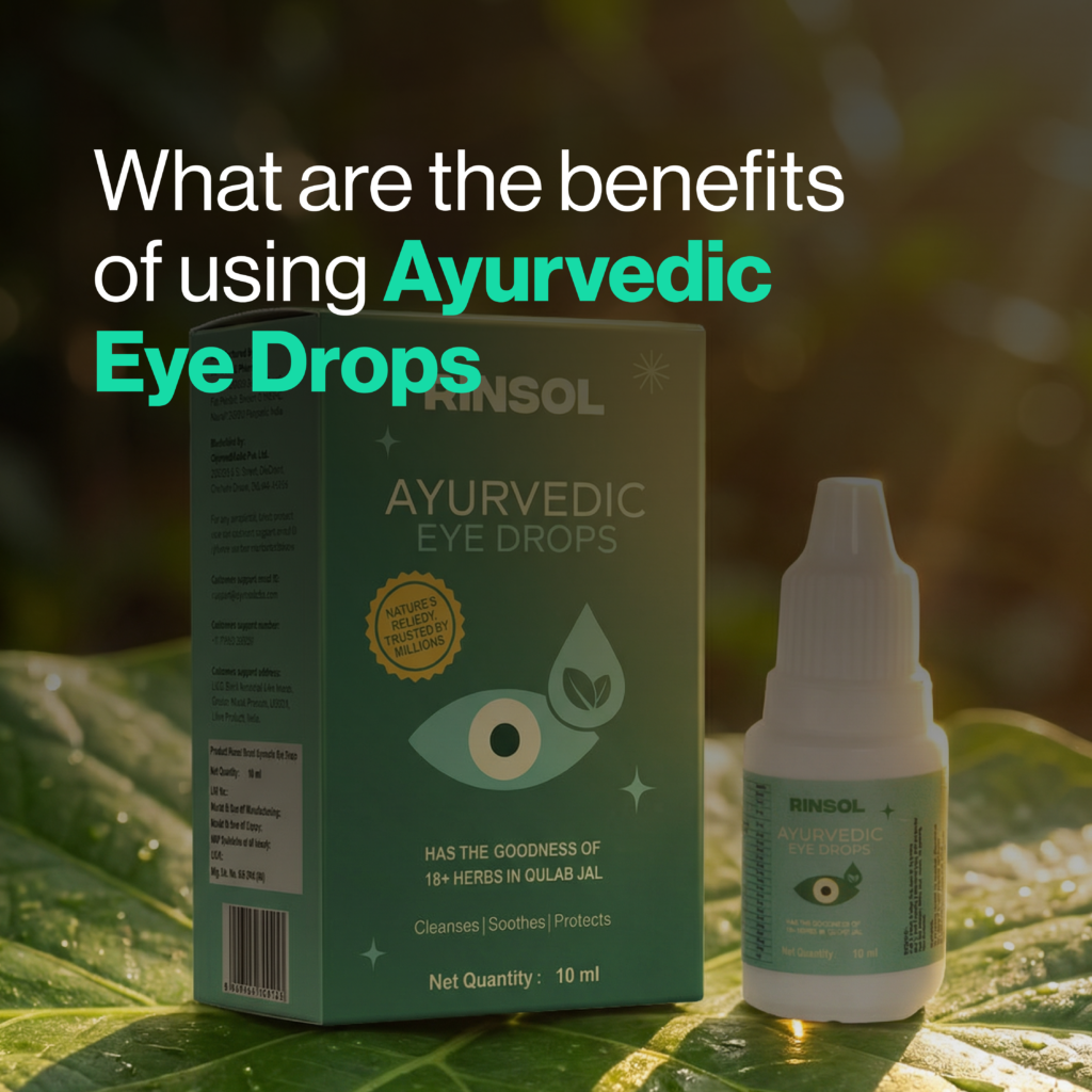 What Are the Benefits of Using Ayurvedic Eye Drops?