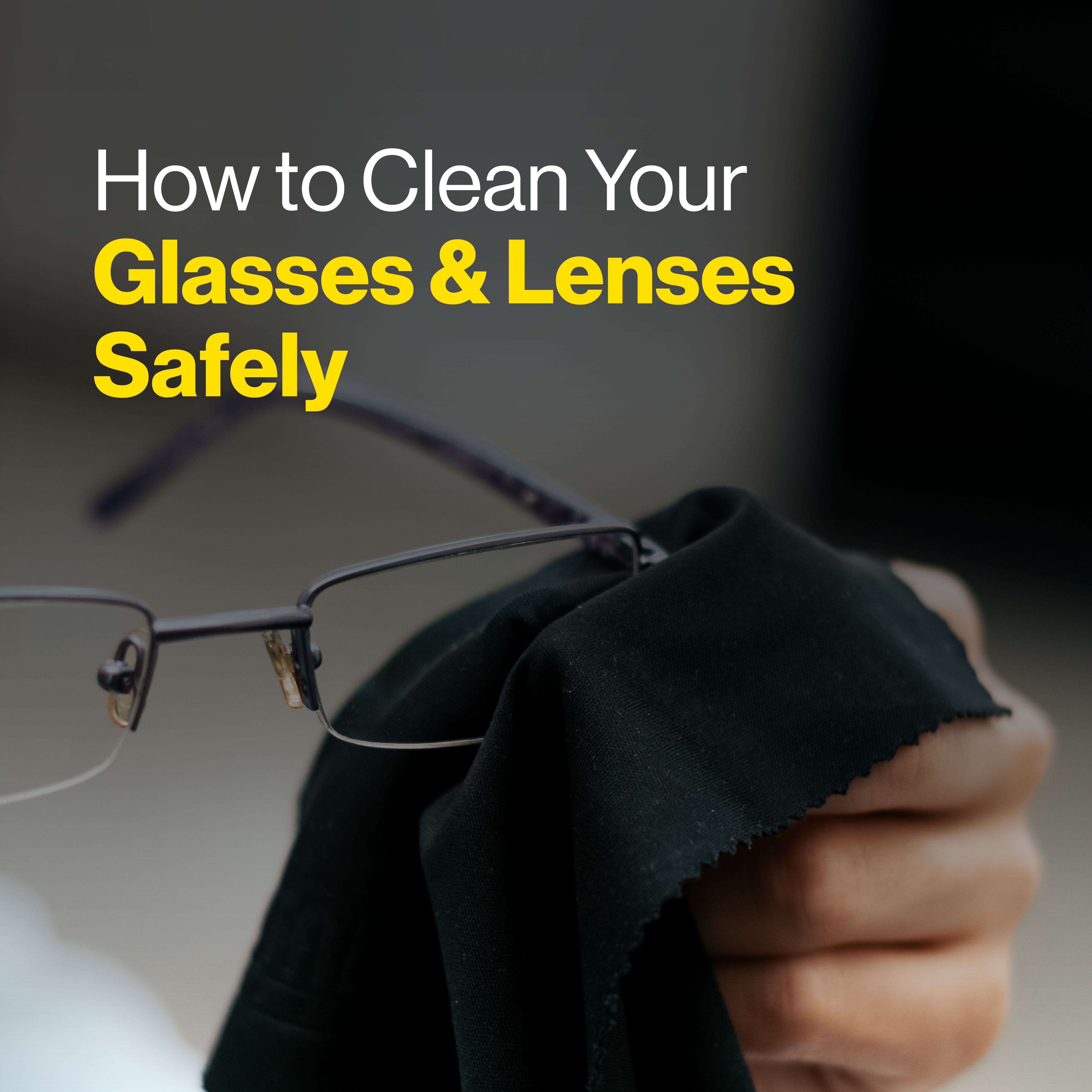 How to Clean Your Glasses & Lenses Safely