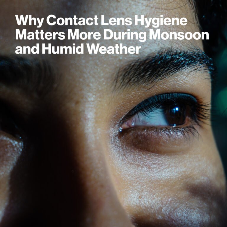 Why Contact Lens Hygiene Matters More During Monsoon and Humid Weather?
