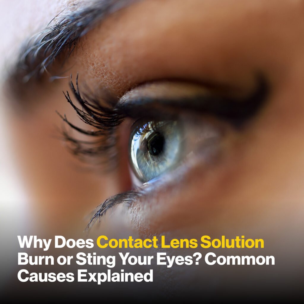Why Does Contact Lens Solution Burn or Sting Your Eyes?